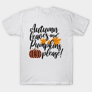 Autumn Leaves And Pumpkins Please Fall design T-Shirt